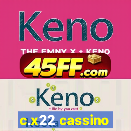 c.x22 cassino